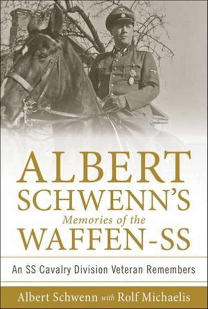 Albert Schwenn's Memories of the Waffen-SS, Albert Schwenn ; Rolf Michaelis - Ebook - 9781507305003