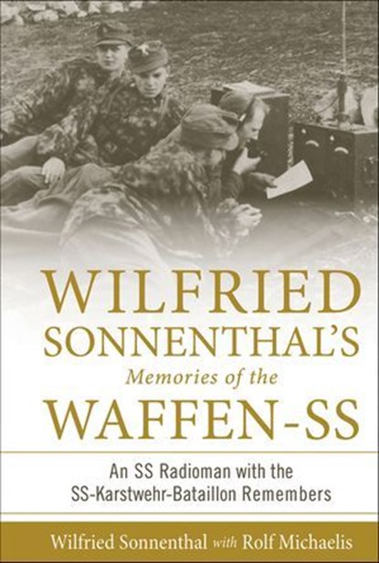 Wilfried Sonnenthal's Memories of the Waffen-SS, Wilfried Sonnenthal ; Rolf Michaelis - Ebook - 9781507305034