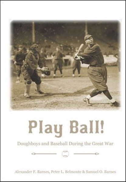 Play Ball!, Alexander F. Barnes ; Peter L. Belmonte ; Samuel O. Barnes - Ebook - 9781507305065
