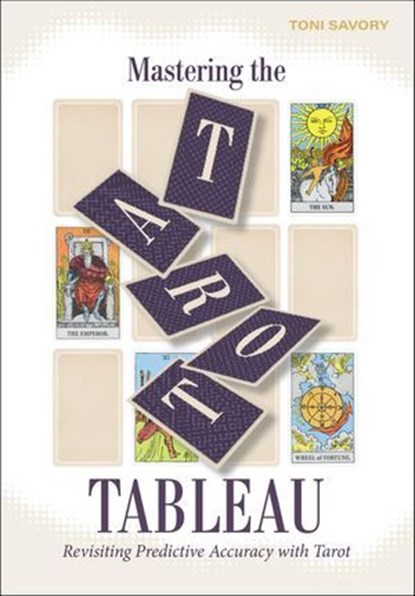 Mastering the Tarot Tableau, Toni Savory - Ebook - 9781507305584