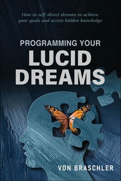Programming Your Lucid Dreams, Von Braschler - Ebook - 9781507305591