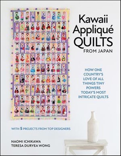 Kawaii Appliqué Quilts from Japan, Naomi Ichikawa ; Teresa Duryea Wong - Ebook - 9781507305652