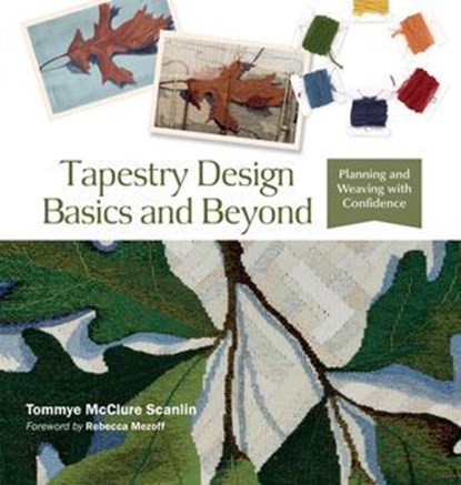 Tapestry Design Basics and Beyond, Tommye McClure Scanlin - Ebook - 9781507306338