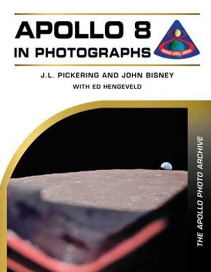 Apollo 8 in Photographs, J. L. Pickering ; John Bisney ; Ed Hengeveld - Ebook - 9781507306369