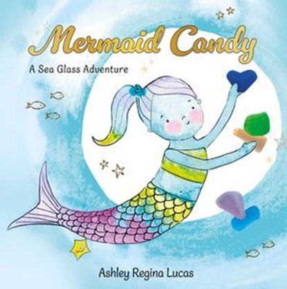 Mermaid Candy, Ashley Regina Lucas - Ebook - 9781507306444