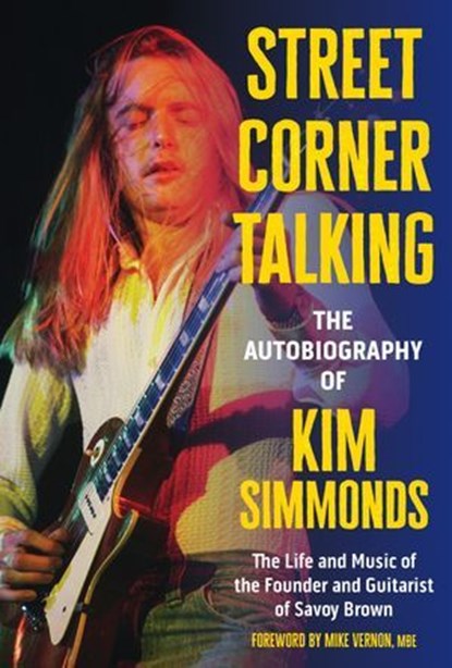 Street Corner Talking, The Autobiography of Kim Simmonds, Kim Simmonds - Ebook - 9781507306468