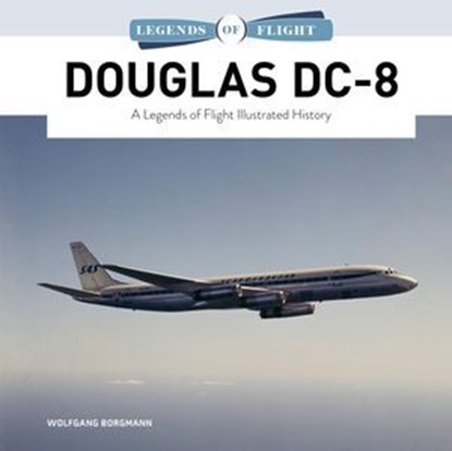 Douglas DC-8, Wolfgang Borgmann - Ebook - 9781507306499