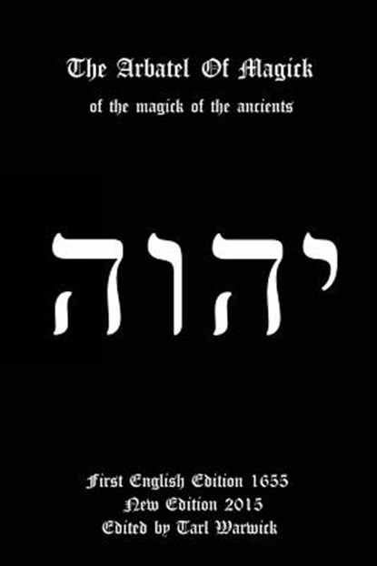 The Arbatel of Magick: Of the Magick of the Ancients, Tarl Warwick - Paperback - 9781507583708