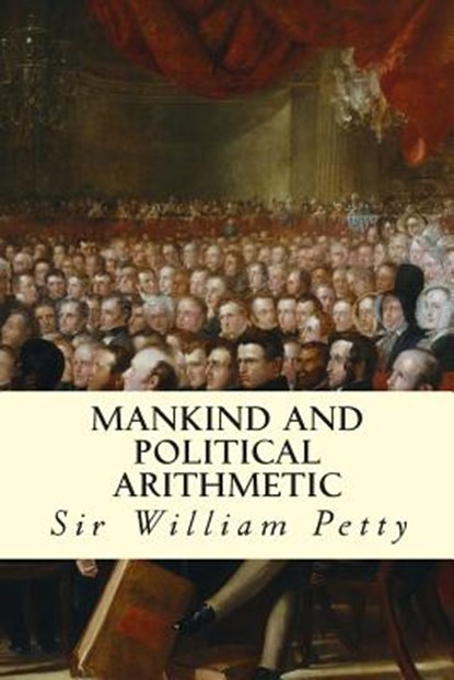 Mankind and Political Arithmetic, Sir William Petty - Paperback - 9781507645383