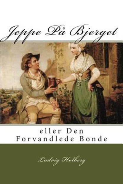 Jeppe På Bjerget: eller Den Forvandlede Bonde, Ludvig Holberg - Paperback - 9781507645697