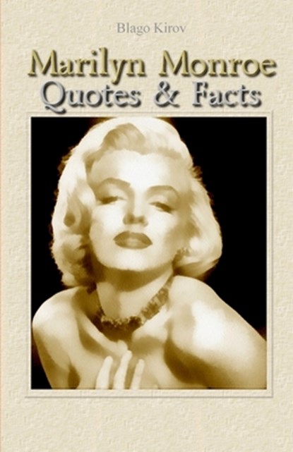 Marilyn Monroe: Quotes & Facts, Blago Kirov - Paperback - 9781507675304