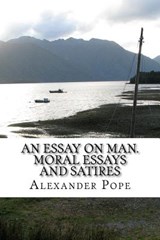 An Essay on Man. Moral Essays and Satires - POPE,  Alexander - 9781507680261