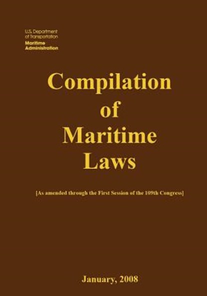 Compilation of Maritime Laws (2008), Maritime Administration - Paperback - 9781507692974