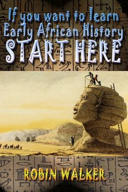 If you want to learn Early African History START HERE, Robin Walker - Paperback - 9781507759486