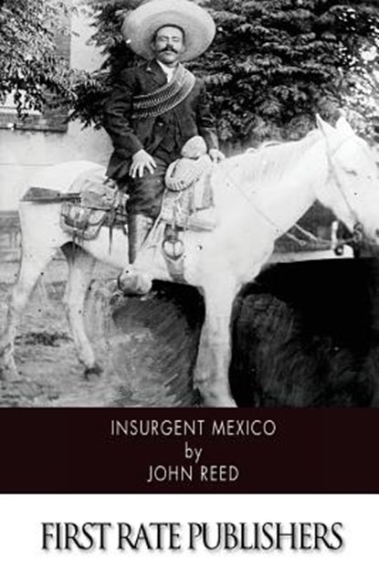 Insurgent Mexico, John Reed - Paperback - 9781507797327