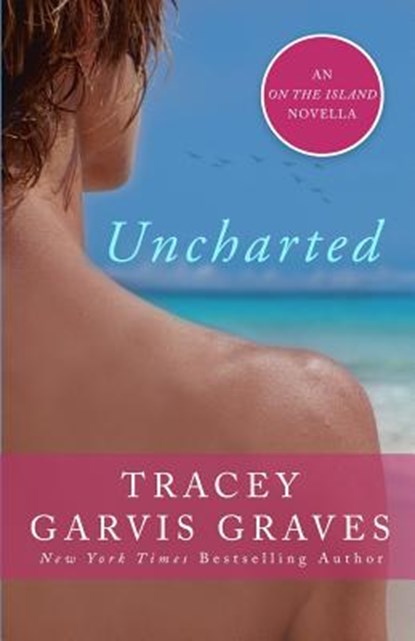 Uncharted: An On the Island Novella, Tracey Garvis Graves - Paperback - 9781507808689