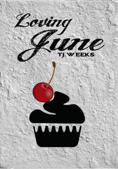 Loving June, TJ Weeks - Ebook - 9781507821299