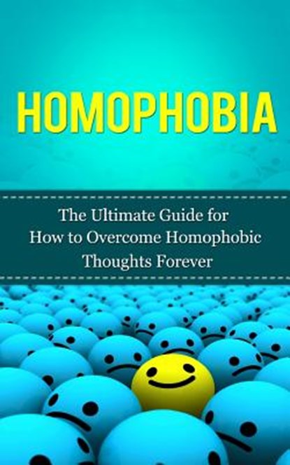Homophobia: The Ultimate Guide for How to Overcome Homophobic Thoughts Forever, Caesar Lincoln - Paperback - 9781507848173