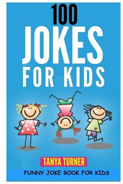 100 Jokes for Kids: Funny Joke Book for Kids, Tanya Turner - Paperback - 9781507853221