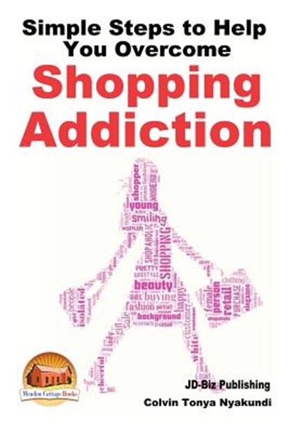 Simple Steps to Help You Overcome Shopping Addiction, John Davidson - Paperback - 9781507896006