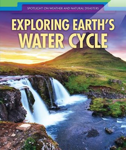 Exploring Earth's Water Cycle, Emily Donovan - Paperback - 9781508168980