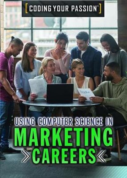 Using Computer Science in Marketing Careers, MOONEY,  Carla - Paperback - 9781508187189
