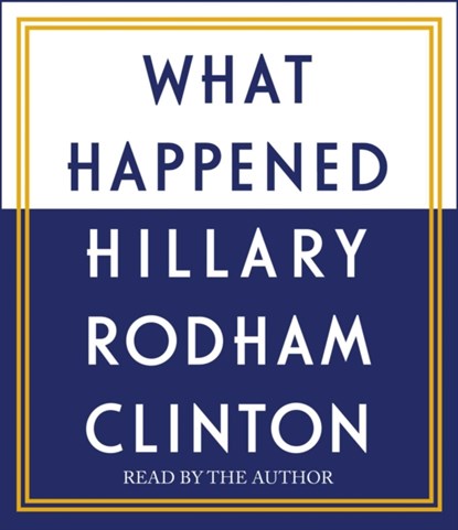 What Happened, Hillary Rodham Clinton - AVM - 9781508239758