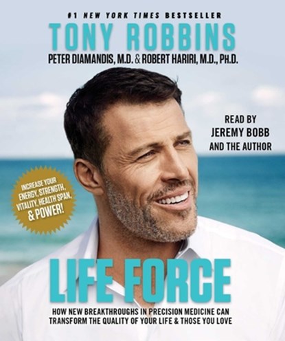 Life Force: How New Breakthroughs in Precision Medicine Can Transform the Quality of Your Life & Those You Love, Tony Robbins - AVM - 9781508287742