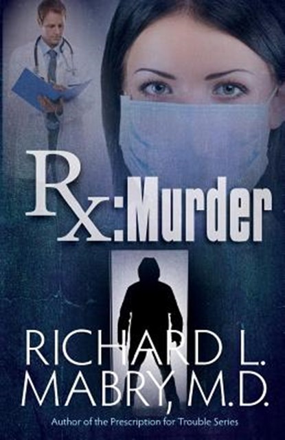 Rx Murder, Richard L. Mabry - Paperback - 9781508461715