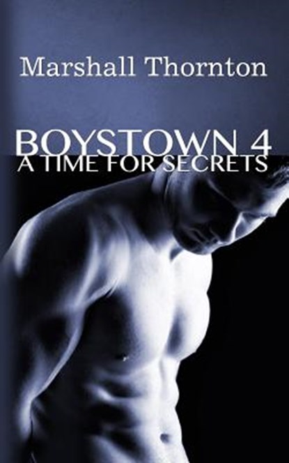 BOYSTOWN 4: A TIME FOR SECRETS, MARSHALL THORNTON - Paperback - 9781508501107