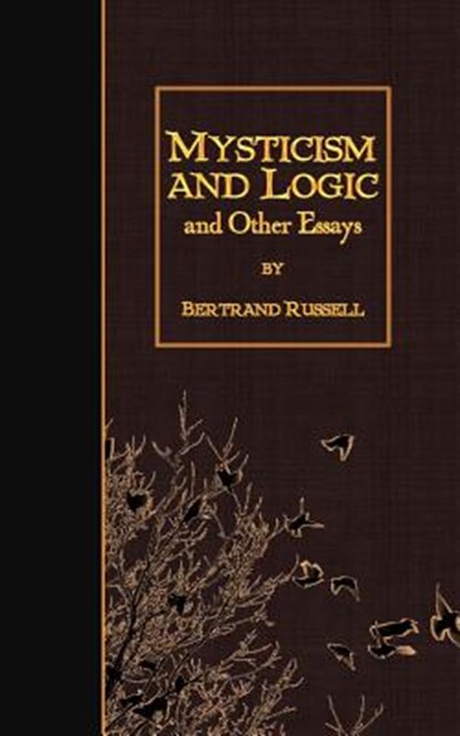 Mysticism and Logic and Other Essays, Bertrand Russell - Paperback - 9781508531463