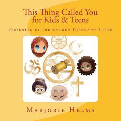 'This Thing Called You' for Kids & Teens: Presented by The Golden Thread of Truth, Ernest Holmes - Paperback - 9781508547099