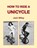 How to Ride a Unicycle, Jack Wiley - Paperback - 9781508554219