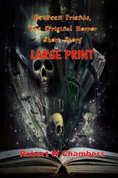 Between Friends, the Original Horror Short Story, CHAMBERS,  Robert W. - Paperback - 9781508580898