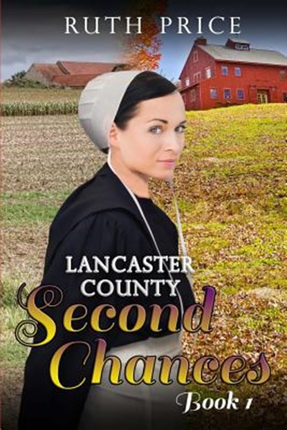 Lancaster County Second Chances Book 1, Ruth Price - Paperback - 9781508592556