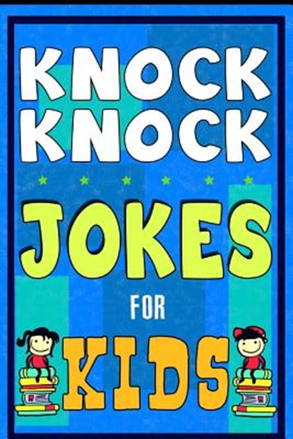 Knock Knock Jokes For Kids Book: The Most Brilliant Collection of Brainy Jokes for Kids. Hilarious and Cunning Joke Book for Early and Beginner Reader, Knock Knock Jokes For Kids - Paperback - 9781508594796