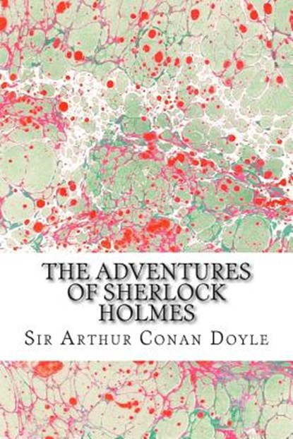 The Adventures Of Sherlock Holmes: (Sir Arthur Conan Doyle Classics Collection), Sir Arthur Conan Doyle - Paperback - 9781508603290