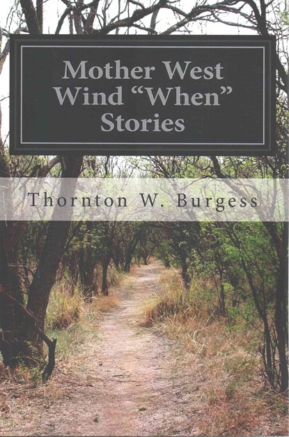 Mother West Wind "When" Stories, Thornton W. Burgess - Paperback - 9781508624653