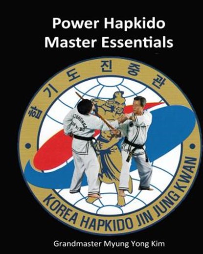 Power Hapkido Master Essentials, Jung H. Kim - Paperback - 9781508632313