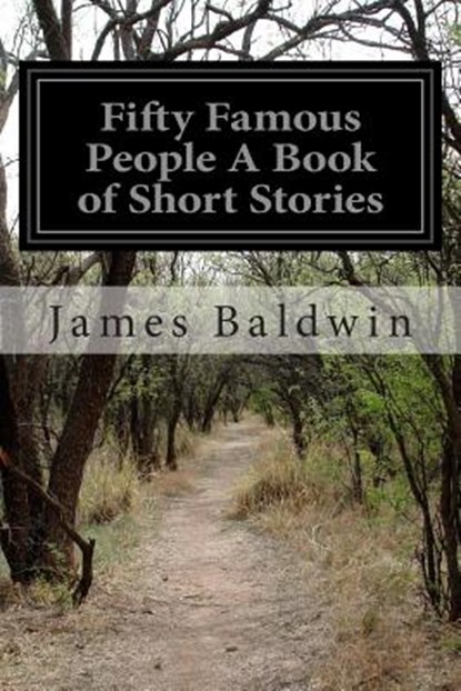 Fifty Famous People A Book of Short Stories, James Baldwin - Paperback - 9781508651956