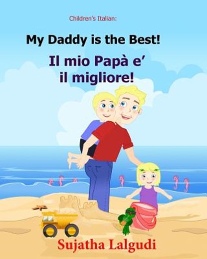Children's book in Italian: My Daddy is the best. Il mio Papa e il migliore: Childrens Italian book (Bilingual Edition) Children's Picture book En, Sujatha Lalgudi - Paperback - 9781508658313