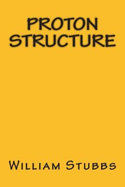 Proton Structure, William L. Stubbs - Paperback - 9781508664062