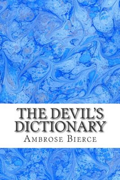 The Devil's Dictionary: (Ambrose Bierce Classics Collection), Ambrose Bierce - Paperback - 9781508700197