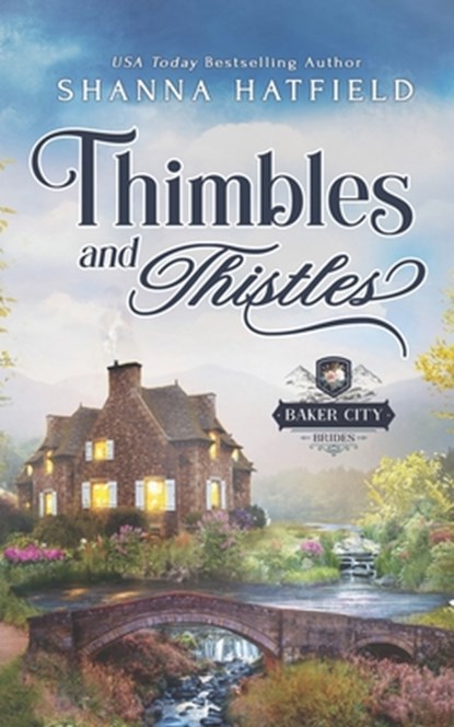 Thimbles and Thistles: A Sweet Historical Western Romance, Shanna Hatfield - Paperback - 9781508708223