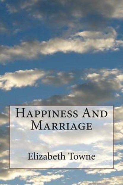 Happiness and Marriage, TOWNE,  Elizabeth - Paperback - 9781508770848