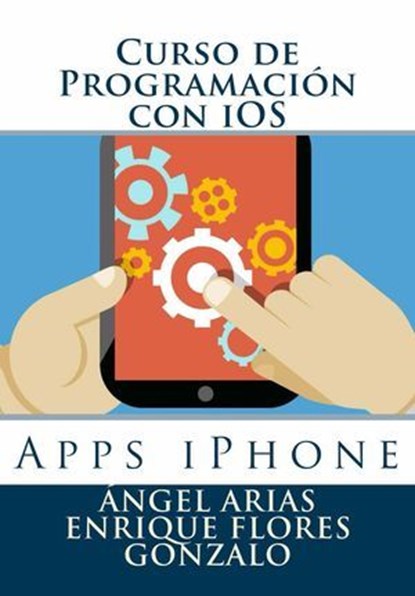 Curso de Programación con iOS, Ángel Arias ; Enrique Flores Gonzalo - Ebook - 9781508837800
