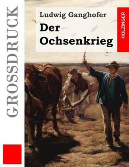 Der Ochsenkrieg, GANGHOFER,  Ludwig - Overig - 9781508845263