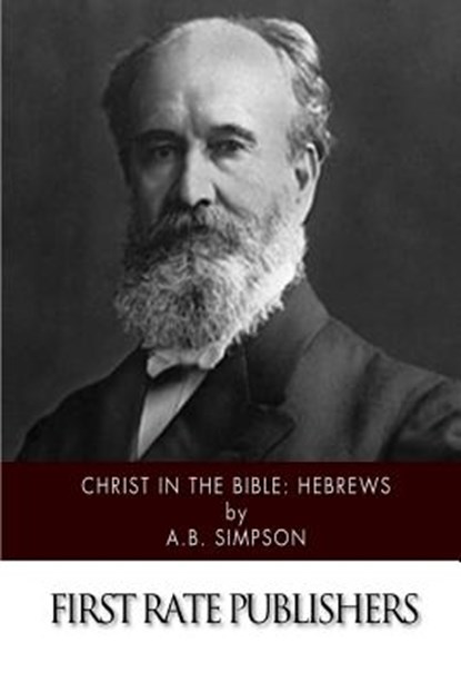 Christ in the Bible: Hebrews, A. B. Simpson - Paperback - 9781508941910