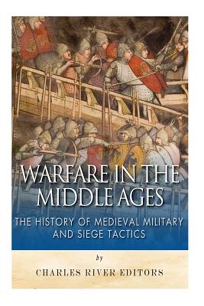 Warfare in the Middle Ages: The History of Medieval Military and Siege Tactics, Sean McLachlan - Paperback - 9781508945444