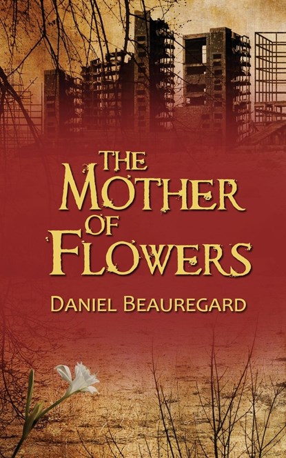 The Mother of Flowers, Daniel Beauregard - Paperback - 9781509244737